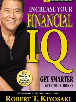 Robert Kiyosaki - Increase Your Financial IQ